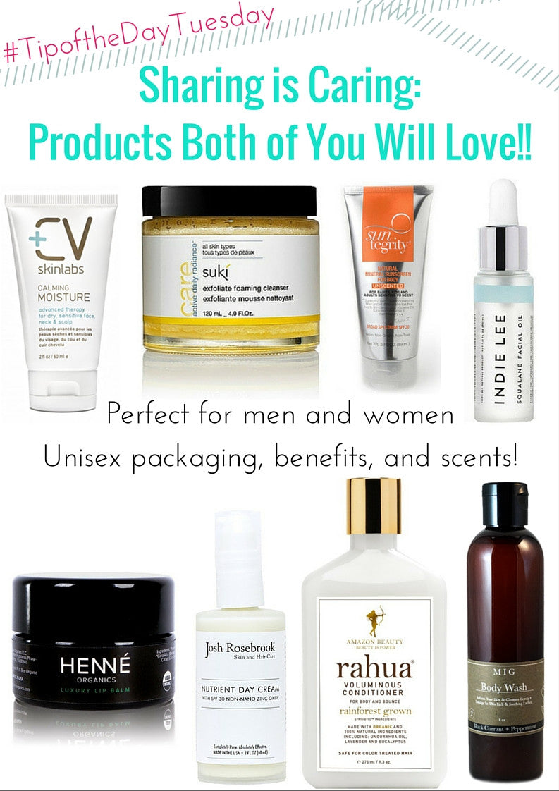 #tipofthedaytuesday sharing is caring: products both of you will love!! perfect for men and women. unisex packaging, benefits, and scents!