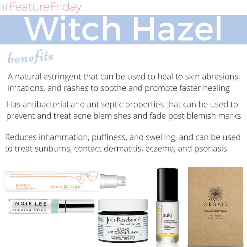#featurefriday witch hazel benefits