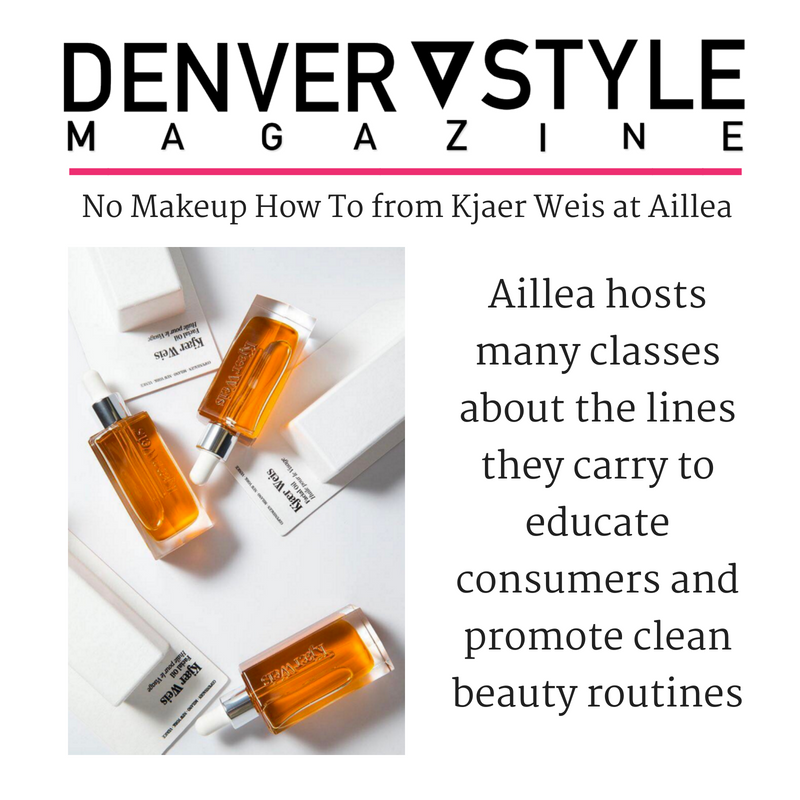 no makeup how to from kjaer weis at aillea. article from denver style magazine.