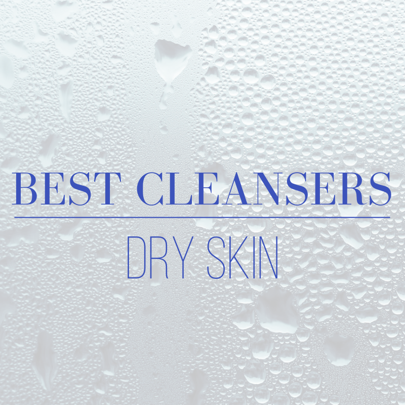 best cleansers for dry skin