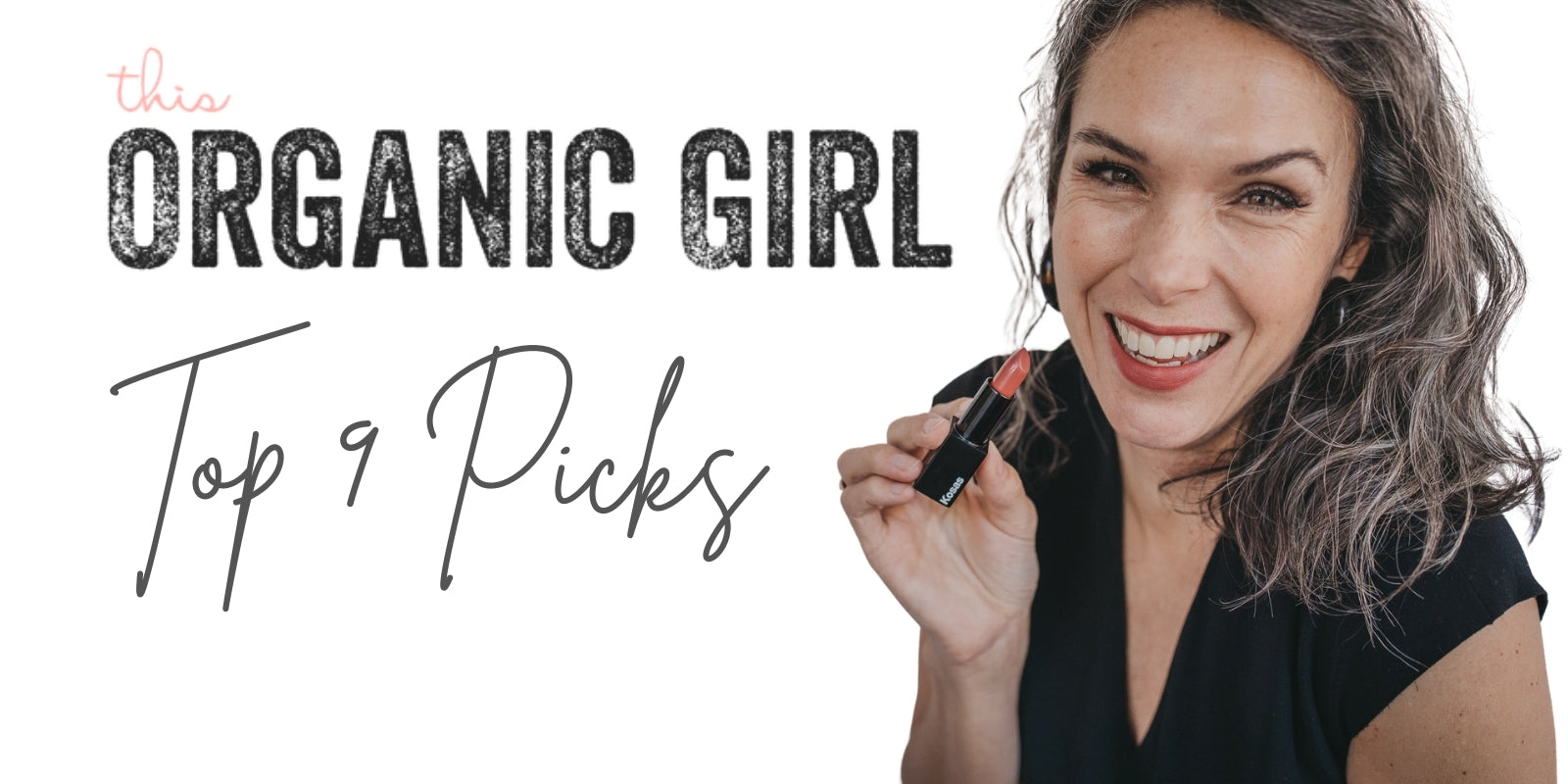 This Organic Girl's Top 9 Picks!