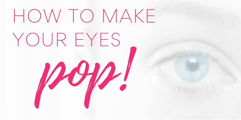 How to make your eyes pop!