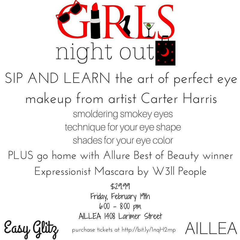 Girls Night Out. sip and learn the art of perfect eye. makeup from artist Carter Harris. smoldering smokey eyes, technique for your eye shape, shades for your eye color. plus go home with allure best of beauty winner expressionist mascara by w3ll people. 