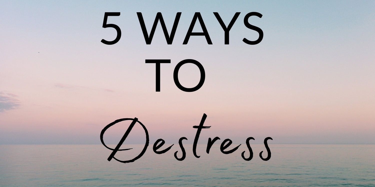 5 Ways to Destress