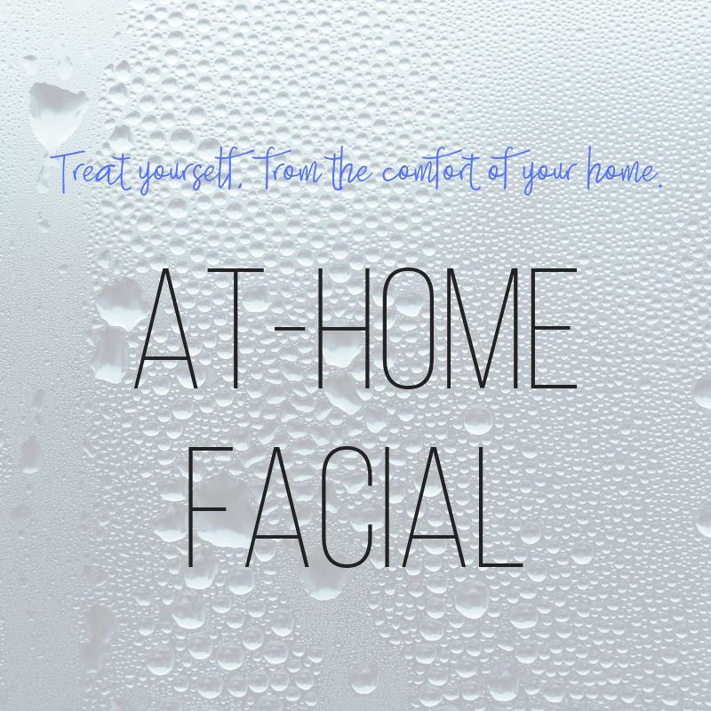 treat yourself from the comfort of your home: at-home facial