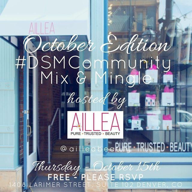 October edition #DSMCommunity mix and mingle hosted by Aillea. thursday october 15th. free - please RSVP. 1408 larimer street suite 102 denver, co