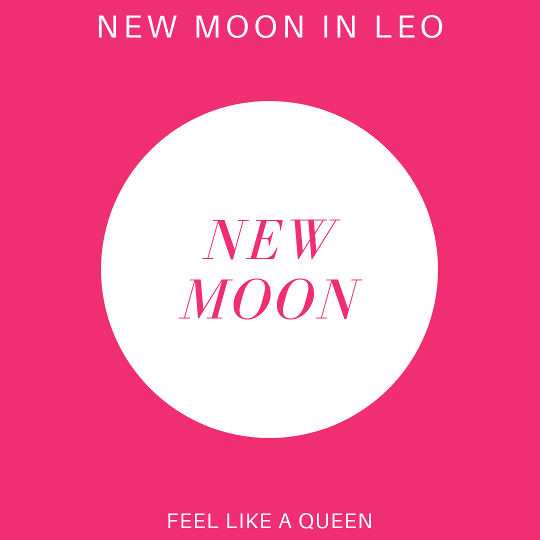new moon in leo. feel like a queen
