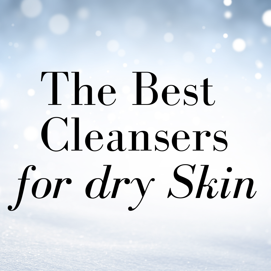 the best cleansers for dry skin 