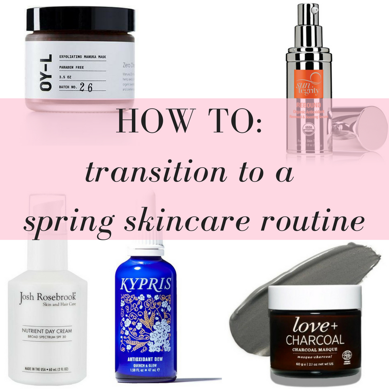 how to transition to a spring skincare routine