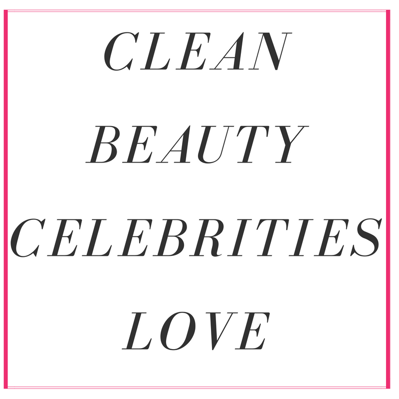 clean beauty celebrities love 