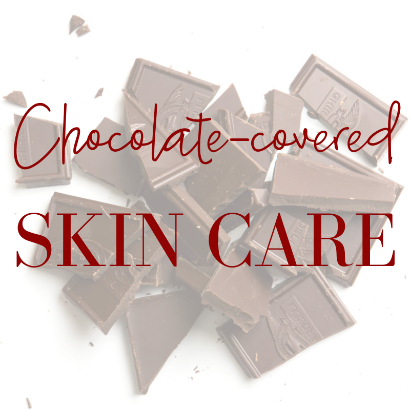 chocolate-covered skincare 