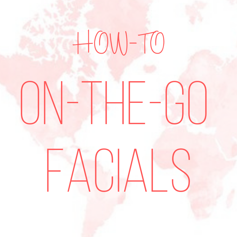 how-to: on-the-go facials 