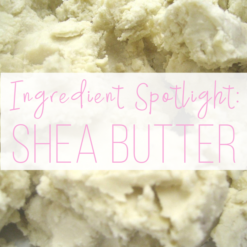 ingredient spotlight: shea butter