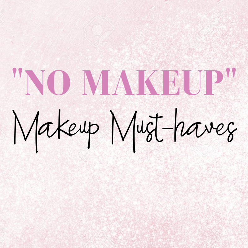"no makeup" makeup must-haves 