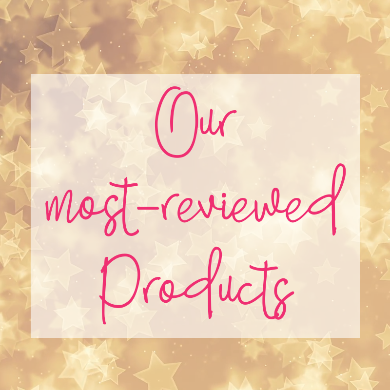 our most-reviewed products