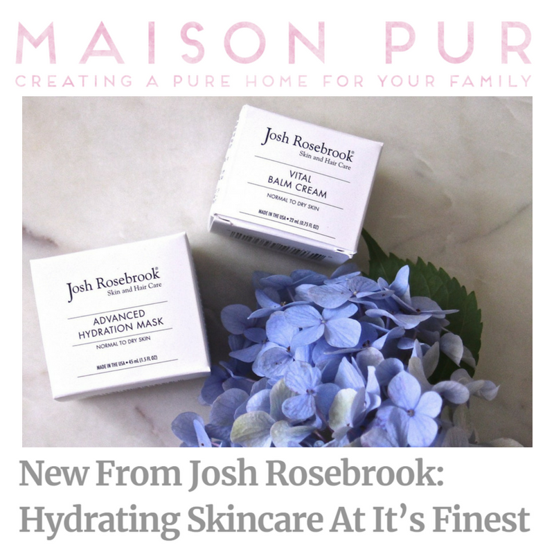 new from josh rosebrook: hydrating skincare at it's finest. article from maison pur 