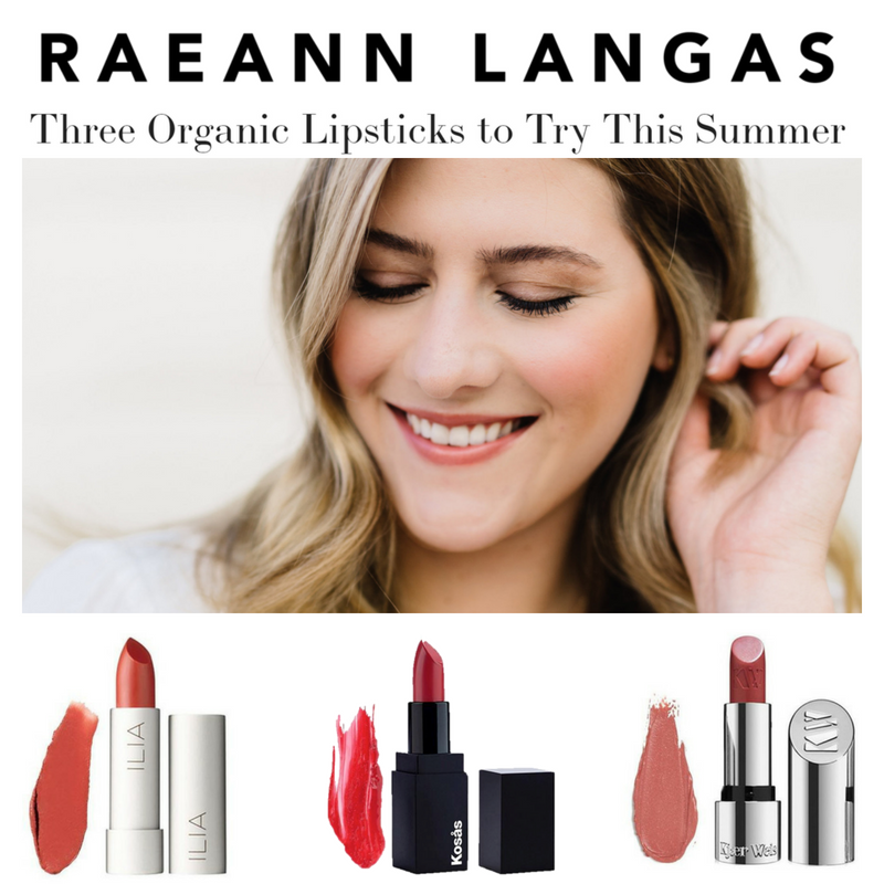 three organic lipsticks to try this summer. article by Raeann Langas