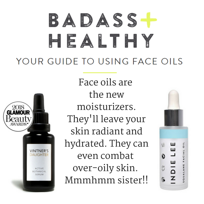 your guide to using face oils. article by badass and healthy