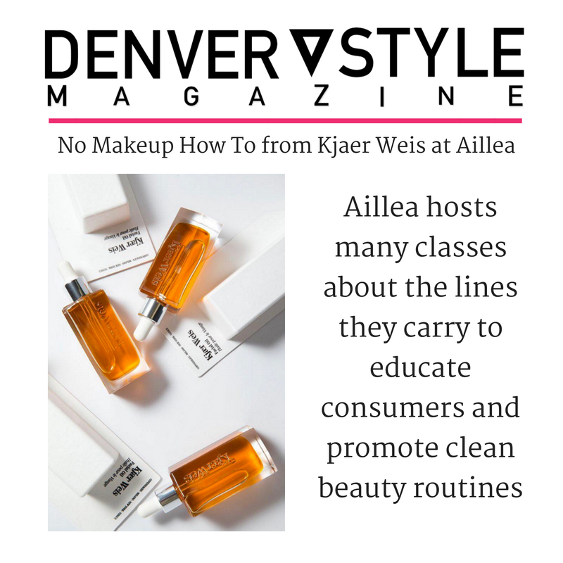 no makeup how to from kjaer weis at aillea. article from denver style magazine. 