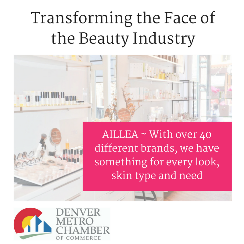 transforming the face of the beauty industry. article by denver metro chamber of commerce. Aillea- with over 40 different brands, we have something for every look, skin type and need