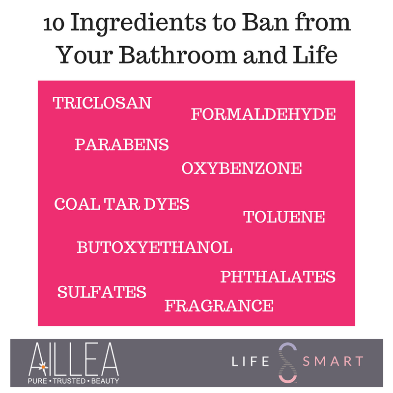 10 ingredients to ban from your bathroom and life