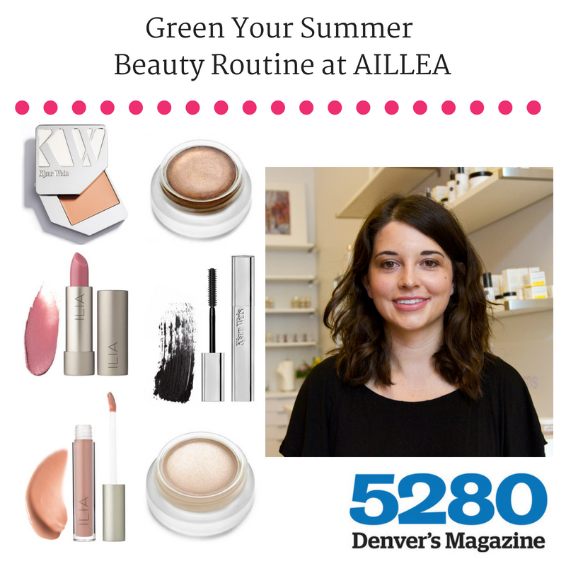 green your summer beauty routine at aillea. article from 5280 denver's magazine
