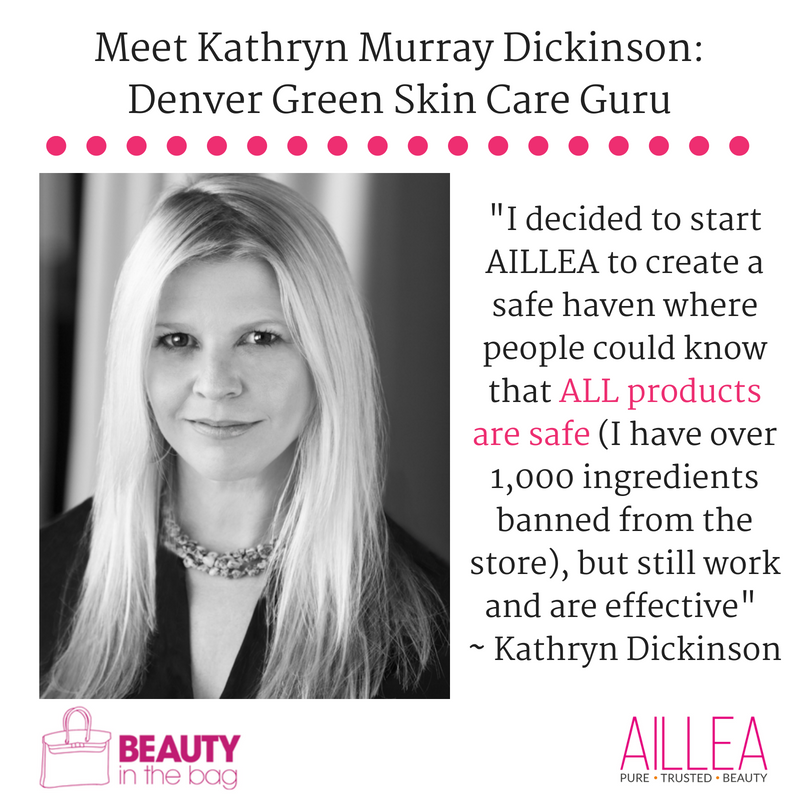 Meet Kathryn Murray Dickinson: Denver Green Skin Care Guru. article from Beauty in the Bag