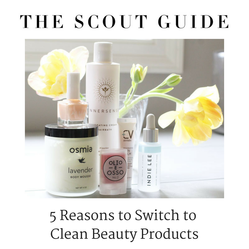 5 reasons to switch to clean beauty products. article by the scout guide