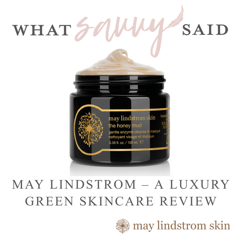 may lindstrom a luxury green skincare review. article by what savvy said 