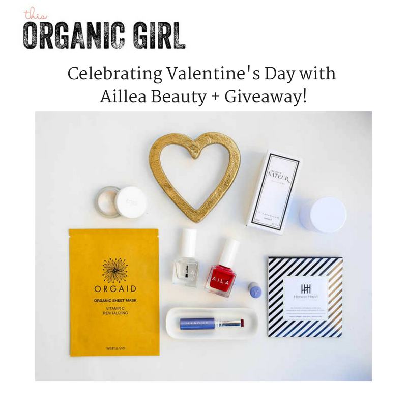 celebrating valentine's day with Aillea beauty and giveaway. article by this organic girl
