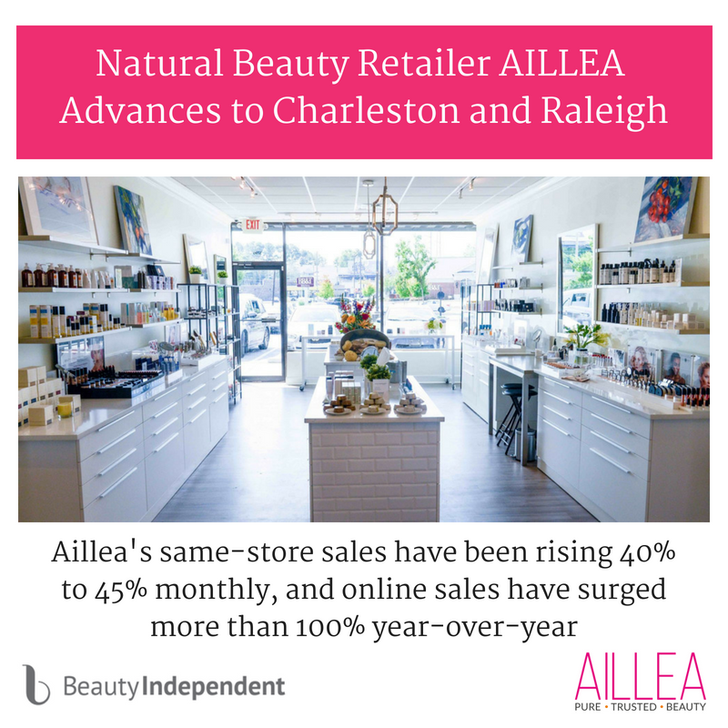 natural beauty retailer aillea advances to charleston and raleigh. article by beauty independent. aillea's same store sales have been rising 40% to 45% monthly, and online sales have surged more than 100% year over year.