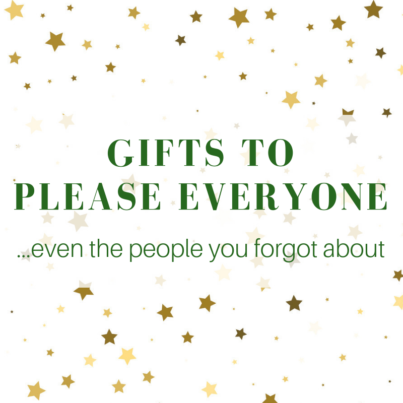 gifts to please everyone...even the people you forgot about