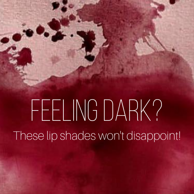 feeling dark? these lip shades won't disappoint! 