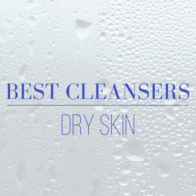 best cleansers for dry skin 