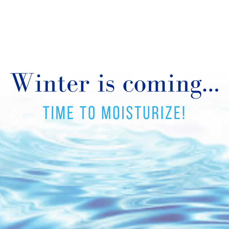 winter is coming... time to moisturize! 
