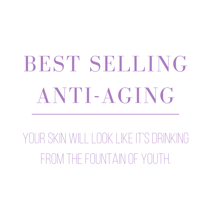 best selling anti-aging. your skin will look like it's drinking from the fountain of youth