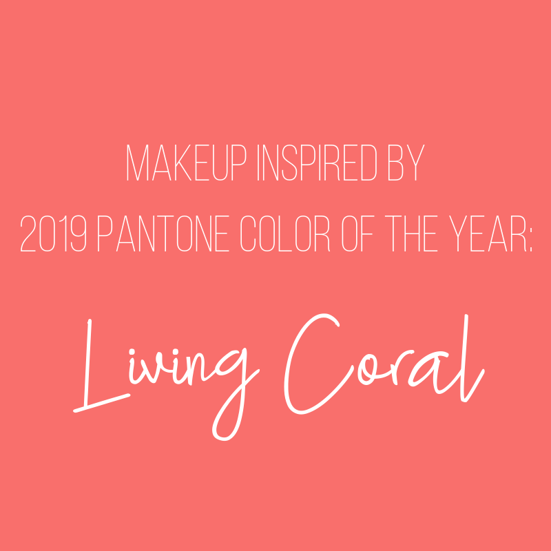 makeup inspired by 2019 pantone color of the year: living coral