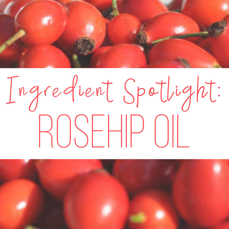 ingredient spotlight: rosehip oil