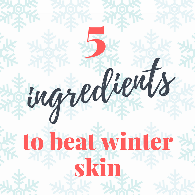5 ingredients to beat winter skin