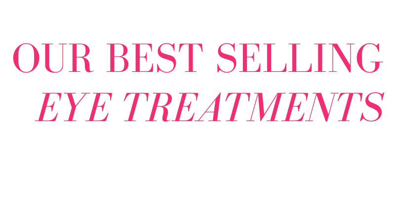 our best selling eye treatments